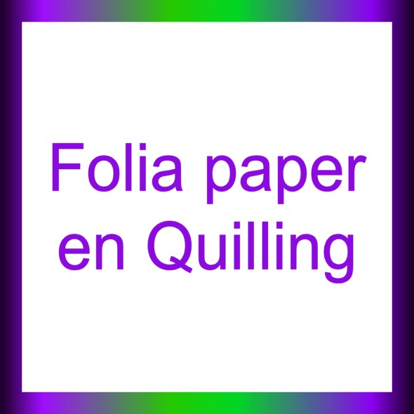 Folia paper en Quilling